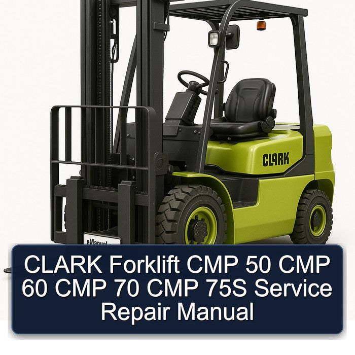 CLARK Forklift CMP 50 CMP 60 CMP 70 CMP 75S Service Repair Manual