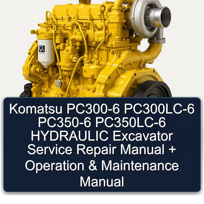 Komatsu PC300-6 PC300LC-6 PC350-6 PC350LC-6 HYDRAULIC Excavator Service Repair Manual + Operation & Maintenance Manual