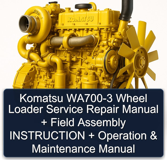 Komatsu WA700-3 Wheel Loader Service Repair Manual + Field Assembly INSTRUCTION + Operation & Maintenance Manual