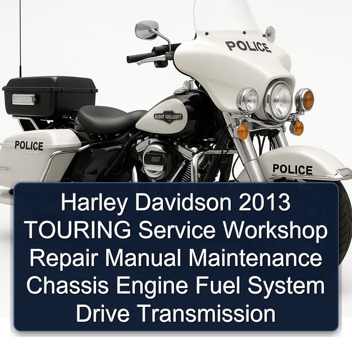 Harley Davidson 2013 TOURING Service Workshop Repair Manual Maintenance Chassis Engine Fuel System Drive Transmission