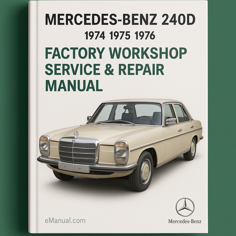 Mercedes-Benz 240D 1974 1975 1976 Factory Workshop Service Repair Manual