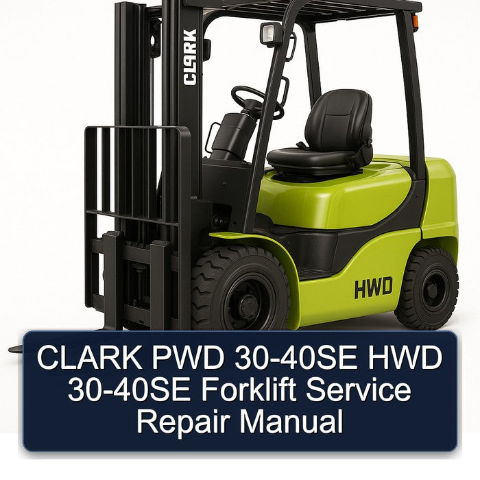 CLARK PWD 30-40SE HWD 30-40SE Forklift Service Repair Manual