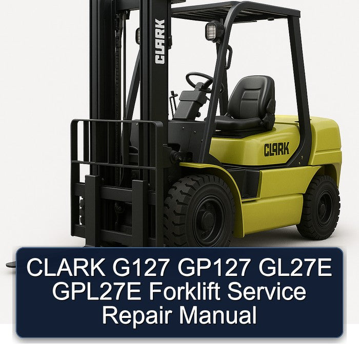 CLARK G127 GP127 GL27E GPL27E Forklift Service Repair Manual