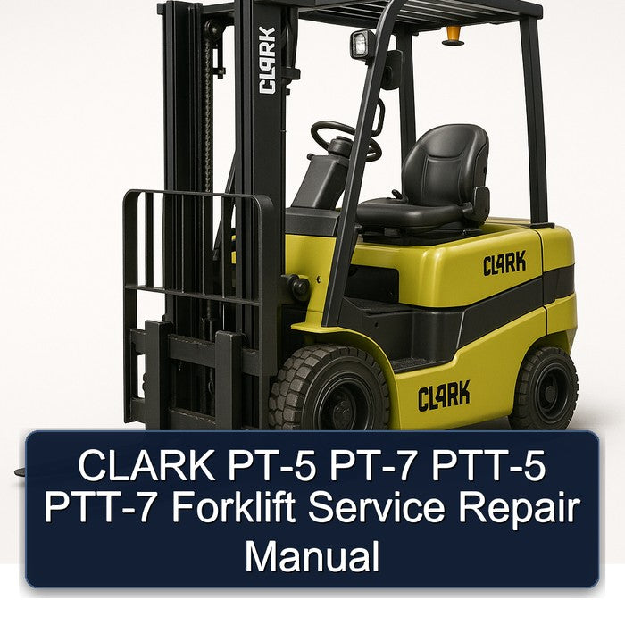 CLARK PT-5 PT-7 PTT-5 PTT-7 Forklift Service Repair Manual