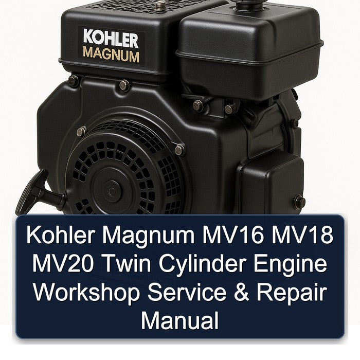 Kohler Magnum MV16 MV18 MV20 Twin Cylinder Engine Workshop Service & Repair Manual