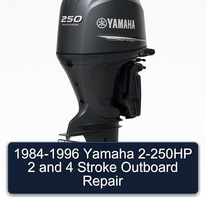 1984-1996 Yamaha 2-250HP 2 and 4 Stroke Outboard Repair