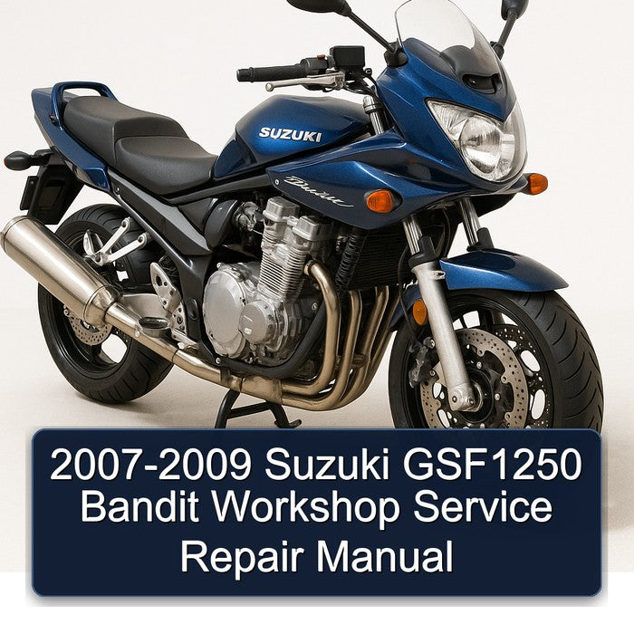 2007-2009 Suzuki GSF1250 Bandit Workshop Service Repair Manual