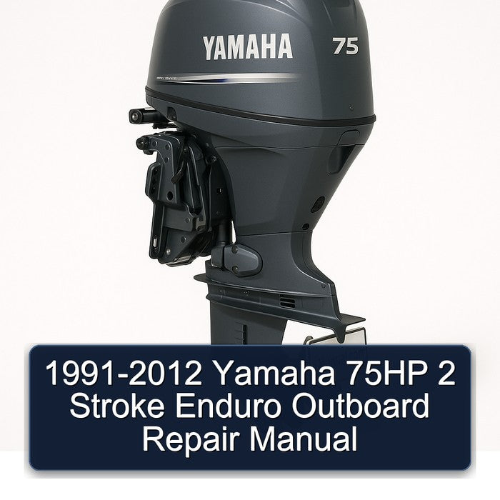 1991-2012 Yamaha 75HP 2 Stroke Enduro Outboard Repair Manual