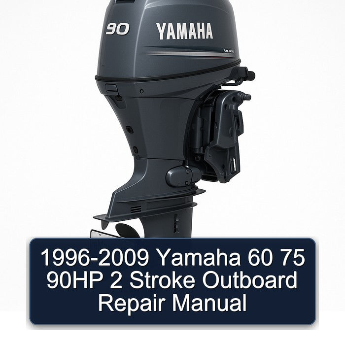 1996-2009 Yamaha 60 75 90HP 2 Stroke Outboard Repair Manual