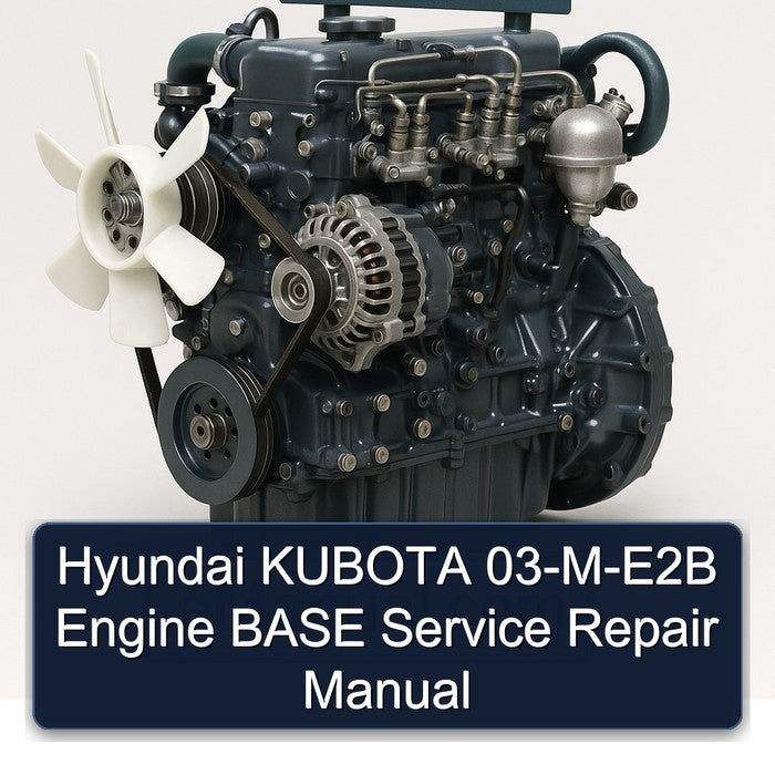 Hyundai KUBOTA 03-M-E2B Engine BASE Service Repair Manual