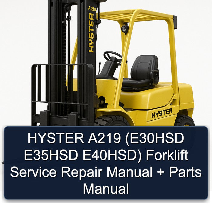HYSTER A219 (E30HSD E35HSD E40HSD) Forklift Service Repair Manual + Parts Manual