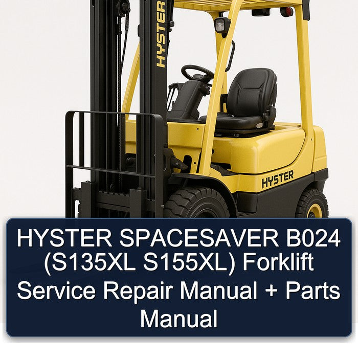 HYSTER SPACESAVER B024 (S135XL S155XL) Forklift Service Repair Manual + Parts Manual
