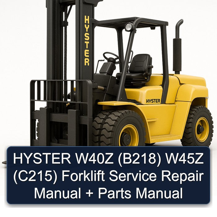 HYSTER W40Z (B218) W45Z (C215) Forklift Service Repair Manual + Parts Manual