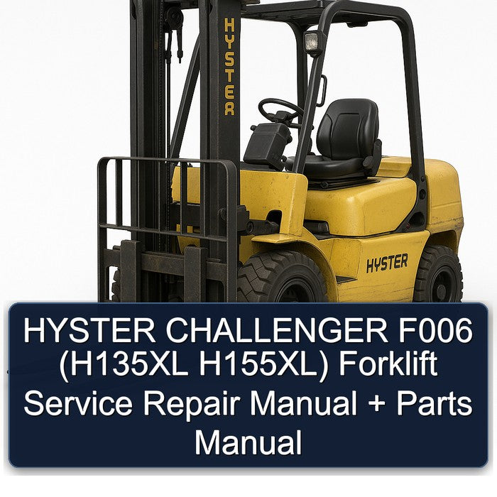 HYSTER CHALLENGER F006 (H135XL H155XL) Forklift Service Repair Manual + Parts Manual