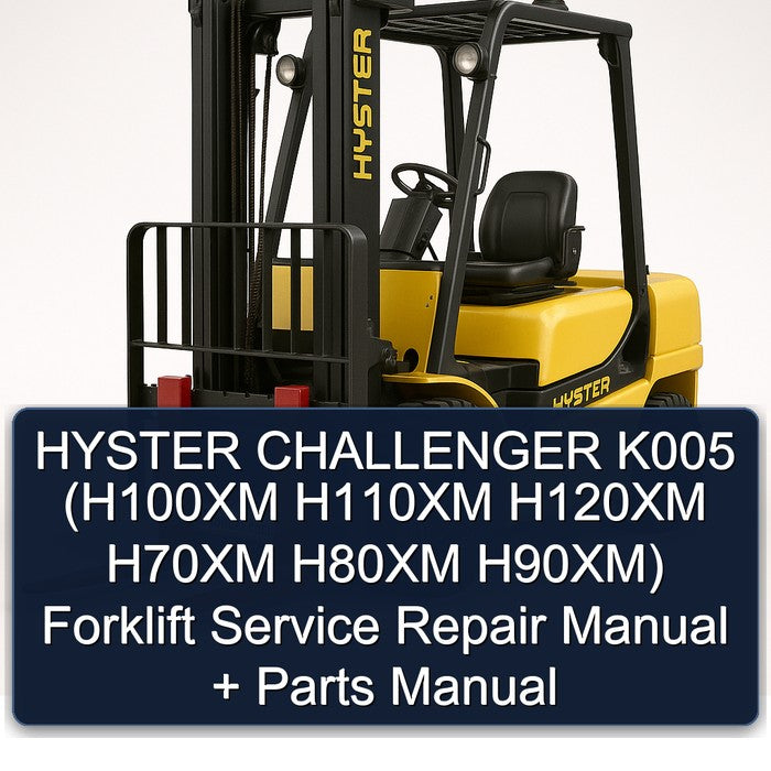 HYSTER CHALLENGER K005 (H100XM H110XM H120XM H70XM H80XM H90XM) Forklift Service Repair Manual + Parts Manual