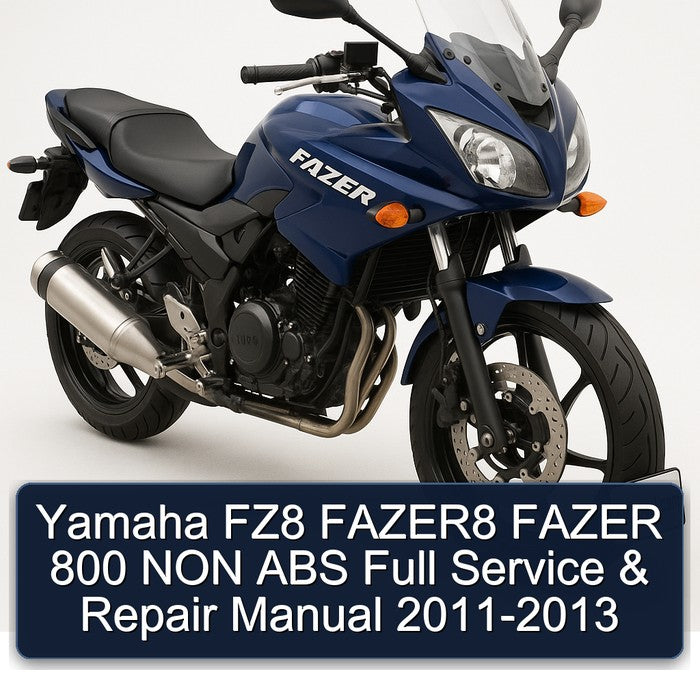 Yamaha FZ8 FAZER8 FAZER 800 NON ABS Full Service & Repair Manual 2011-2013