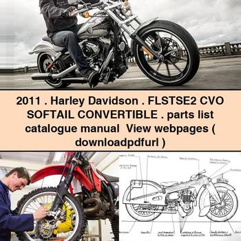 2011 Harley Davidson FLSTSE2 CVO SOFTAIL CONVERTIBLE parts list catalogue Manual View webpages (   )