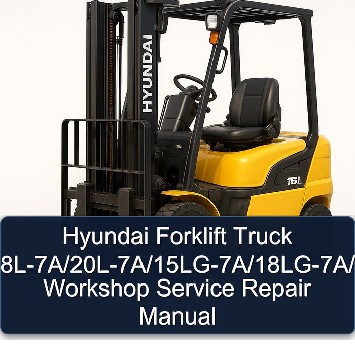 Hyundai Forklift 15L-7A/18L-7A/20L-7A/15LG-7A/18LG-7A/20LG-7A Workshop Service Repair Manual