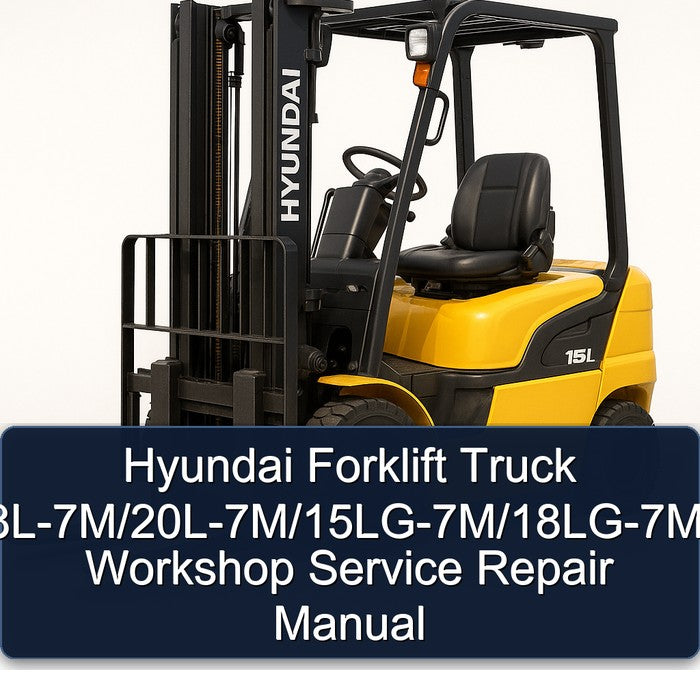 Hyundai Forklift 15L-7M/18L-7M/20L-7M/15LG-7M/18LG-7M/20LG-7M Workshop Service Repair Manual