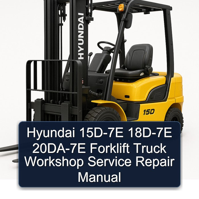 Hyundai 15D-7E 18D-7E 20DA-7E Forklift Workshop Service Repair Manual