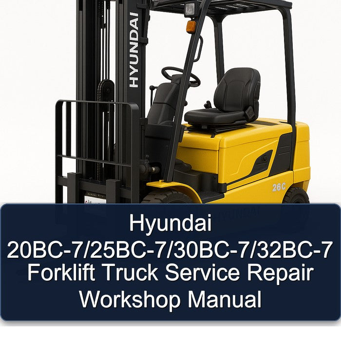 Hyundai 20BC-7/25BC-7/30BC-7/32BC-7 Forklift Service Repair Workshop Manual