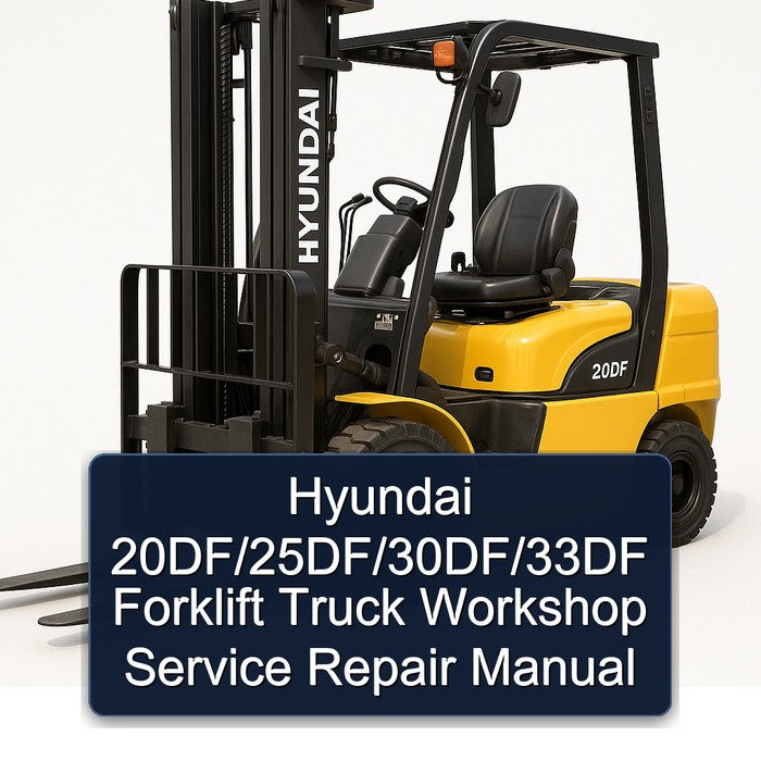 Hyundai 20DF/25DF/30DF/33DF Forklift Workshop Service Repair Manual