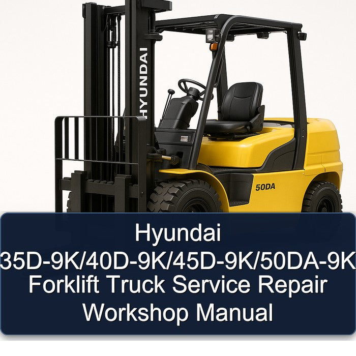 Hyundai 35D-9K/40D-9K/45D-9K/50DA-9K Forklift Service Repair Workshop Manual
