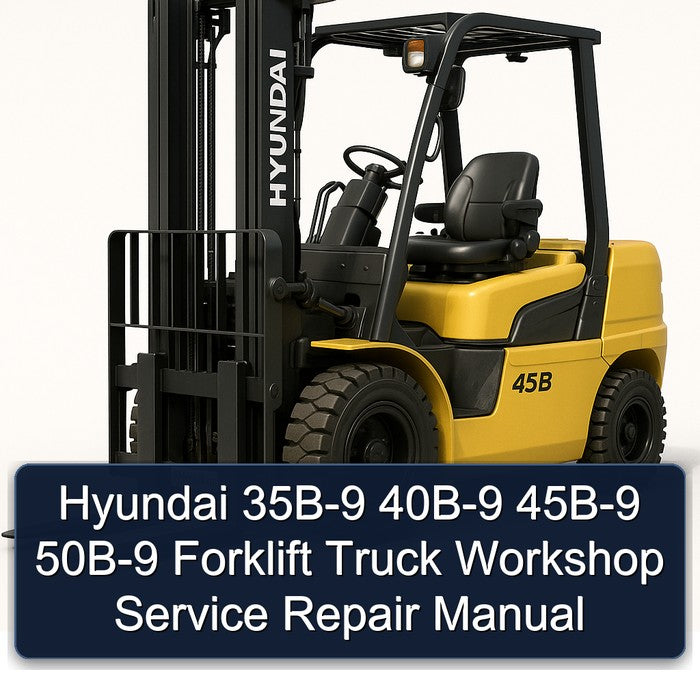 Hyundai 35B-9 40B-9 45B-9 50B-9 Forklift Workshop Service Repair Manual