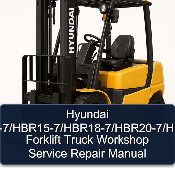 Hyundai HBR14-7/HBR15-7/HBR18-7/HBR20-7/HBR25-7 Forklift Workshop Service Repair Manual