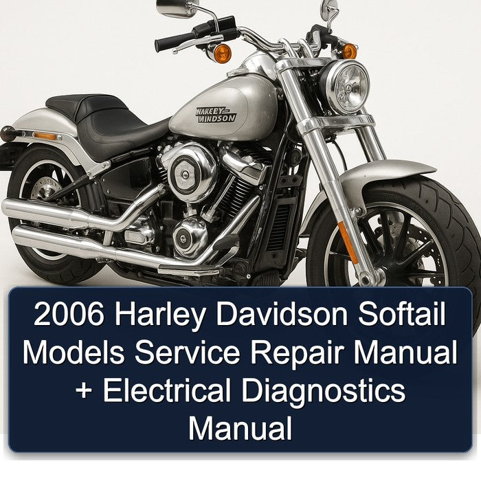 2006 Harley Davidson Softail Models Service Repair Manual + Electrical Diagnostics Manual (Free Preview Highly Detailed FSM Total 1195 Pages Searchable Indexed)