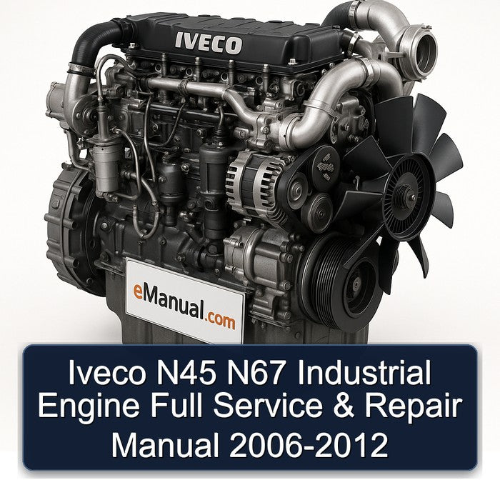 Iveco N45 N67 Industrial Engine Full Service & Repair Manual 2006-2012