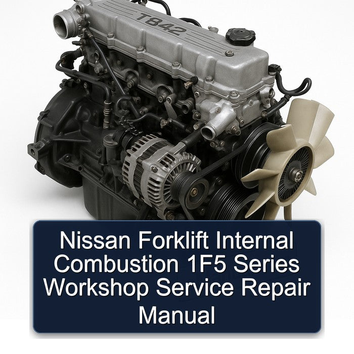 Nissan Forklift Internal Combustion 1F5 Series Workshop Service Repair Manual