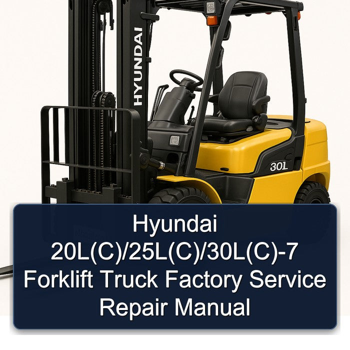 Hyundai 20L(C)/25L(C)/30L(C)-7 Forklift Factory Service Repair Manual