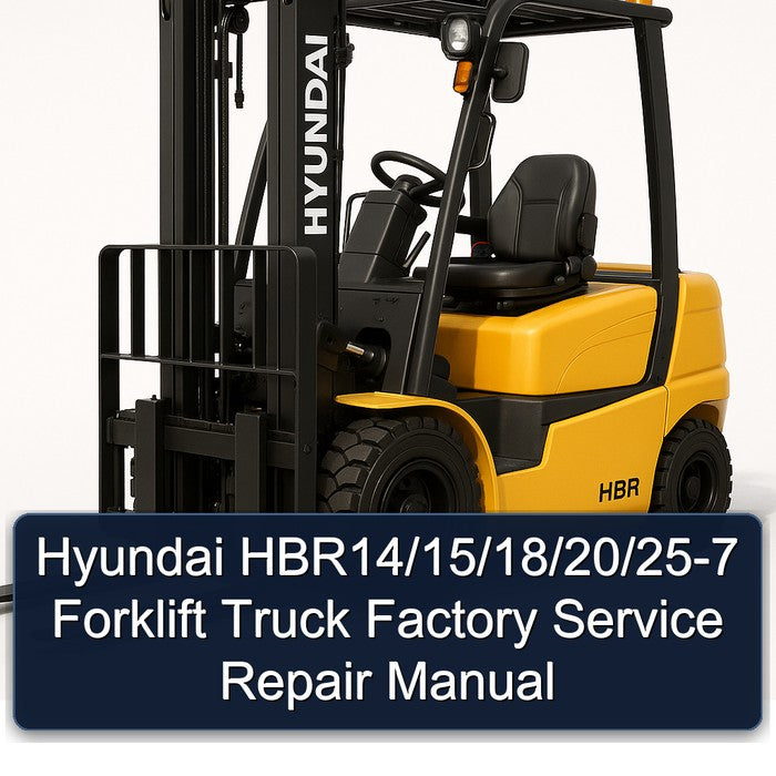 Hyundai HBR14/15/18/20/25-7 Forklift Factory Service Repair Manual