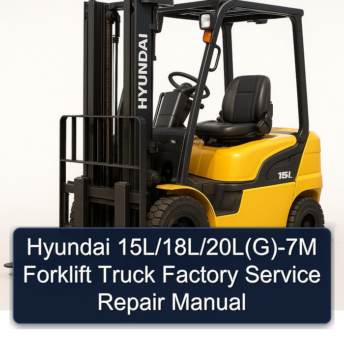Hyundai 15L/18L/20L(G)-7M Forklift Factory Service Repair Manual