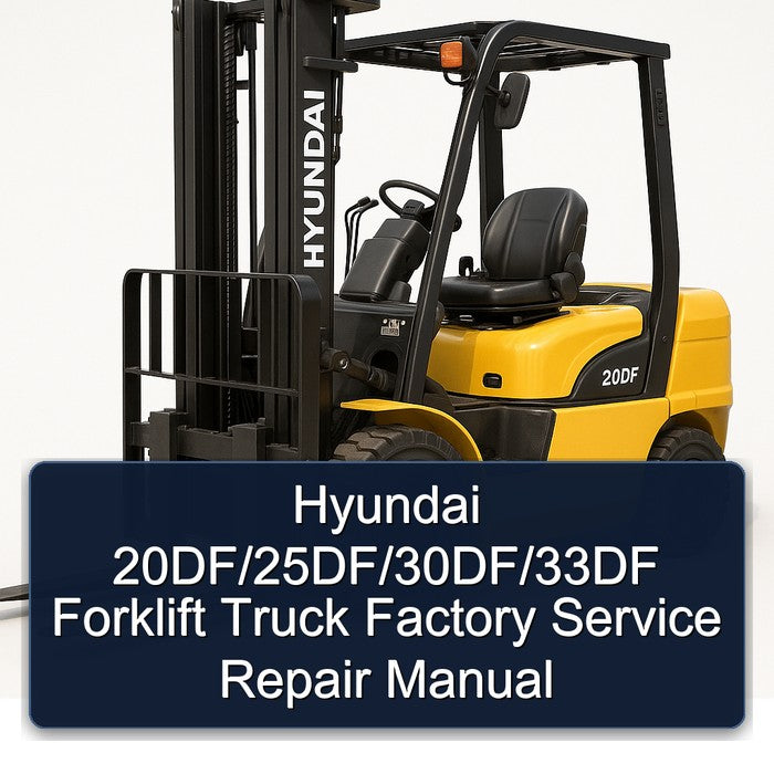 Hyundai 20DF/25DF/30DF/33DF Forklift Factory Service Repair Manual