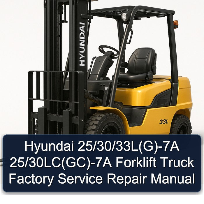 Hyundai 25/30/33L(G)-7A 25/30LC(GC)-7A Forklift Factory Service Repair Manual