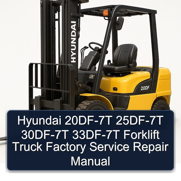 Hyundai 20DF-7T 25DF-7T 30DF-7T 33DF-7T Forklift Factory Service Repair Manual