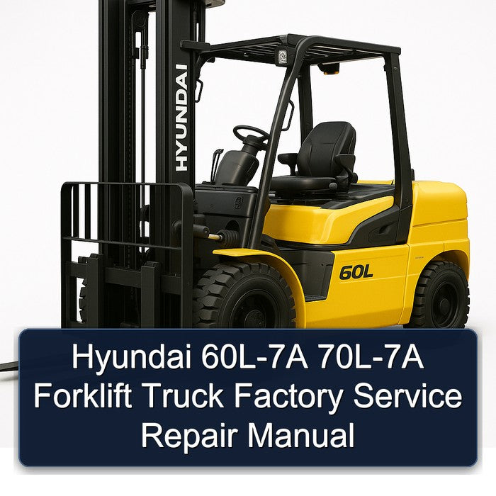 Hyundai 60L-7A 70L-7A Forklift Factory Service Repair Manual