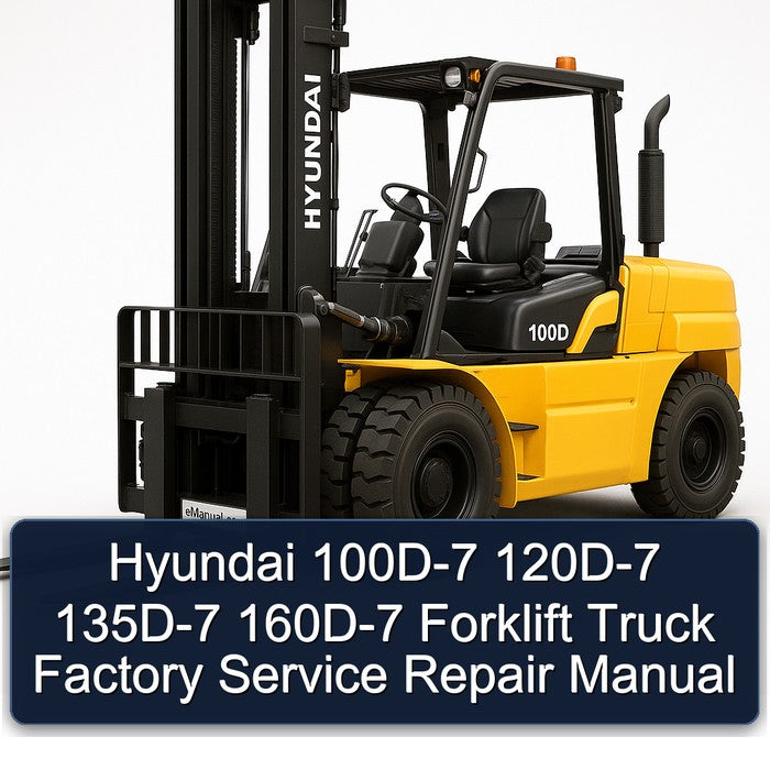 Hyundai 100D-7 120D-7 135D-7 160D-7 Forklift Factory Service Repair Manual