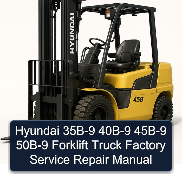 Hyundai 35B-9 40B-9 45B-9 50B-9 Forklift Factory Service Repair Manual