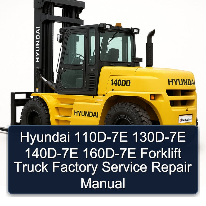 Hyundai 110D-7E 130D-7E 140D-7E 160D-7E Forklift Factory Service Repair Manual