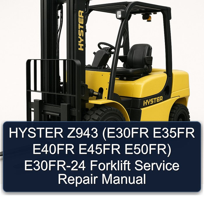 HYSTER Z943 (E30FR E35FR E40FR E45FR E50FR) E30FR-24 Forklift Service Repair Manual