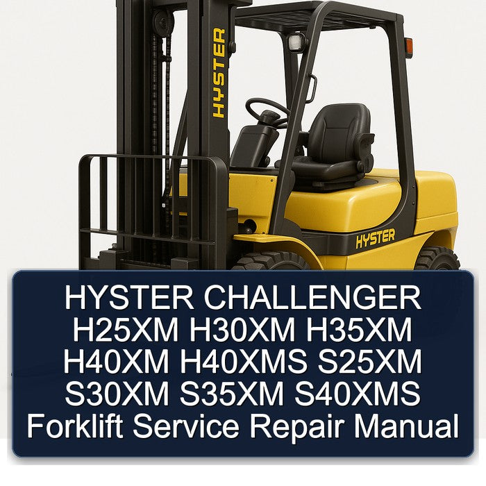 HYSTER CHALLENGER H25XM H30XM H35XM H40XM H40XMS S25XM S30XM S35XM S40XMS Forklift Service Repair Manual