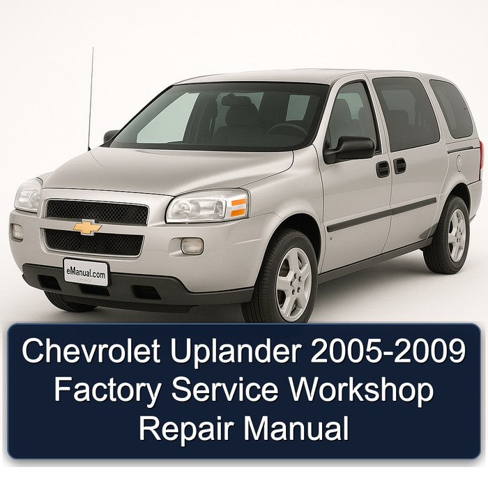 Chevrolet Uplander 2005-2009 Factory Service Workshop Repair Manual