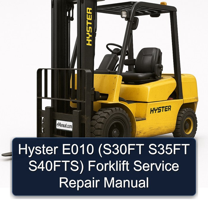 Hyster E010 (S30FT S35FT S40FTS) Forklift Service Repair Manual