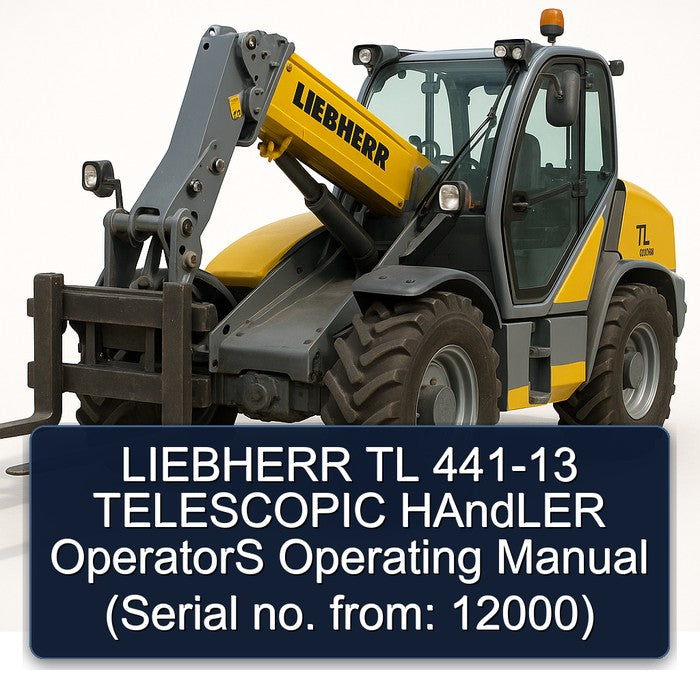 LIEBHERR TL 441-13 TELESCOPIC HAndLER OperatorS Operating Manual (Serial no. from: 12000)