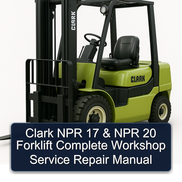 Clark NPR 17 & NPR 20 Forklift Complete Workshop Service Repair Manual