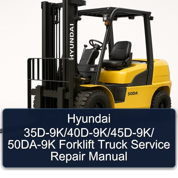 Hyundai 35D-9K/40D-9K/45D-9K/ 50DA-9K Forklift Service Repair Manual