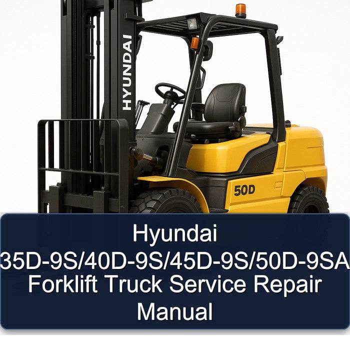 Hyundai 35D-9S/40D-9S/45D-9S/50D-9SA Forklift Service Repair Manual